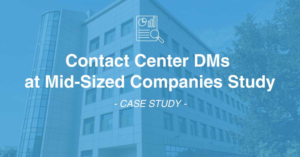 Text on an image of a building exterior, reading: "Contact Center DMs at Mid-Sized Companies Study - CASE STUDY - Data Collection.