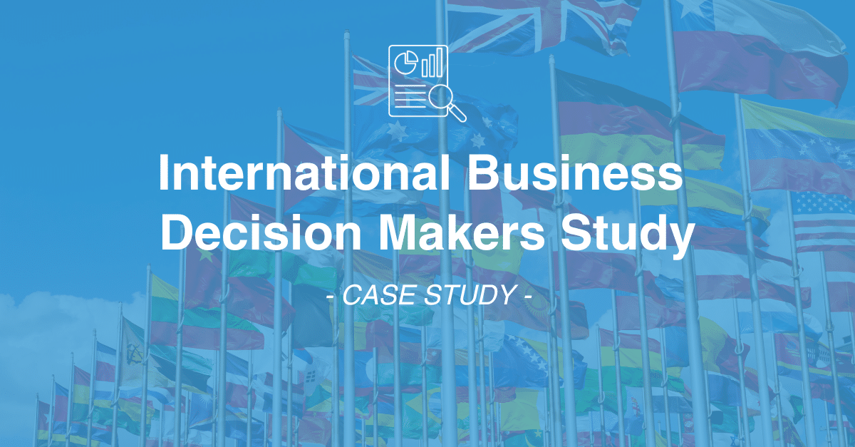 International Business Decision Makers Study" case study text on blue background with numerous international flags, highlighting extensive market research.