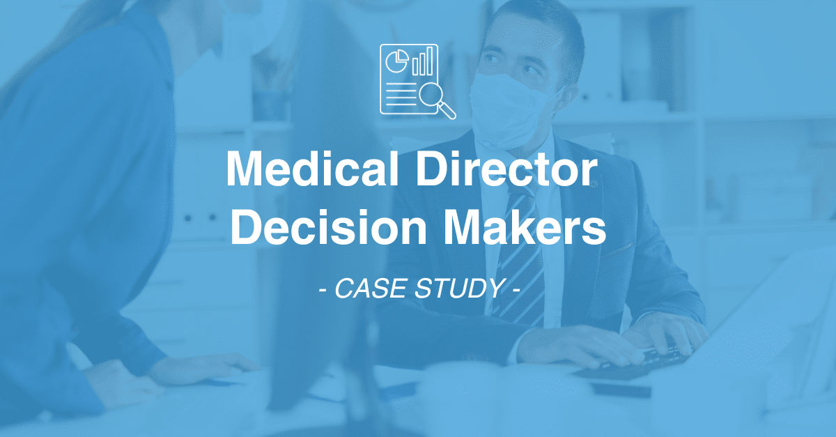Image with a blue overlay depicting a person in a white mask looking up at another person, alongside the text "Medical Director Decision Makers - CASE STUDY." An icon of a report with a chart highlights data collection essential for effective market research.