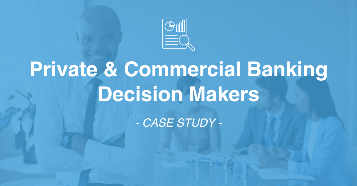 Image showing a business professional standing with arms crossed in front of a blurred background of colleagues working. Text reads: "Private & Commercial Banking Decision Makers - Case Study on Data Collection".