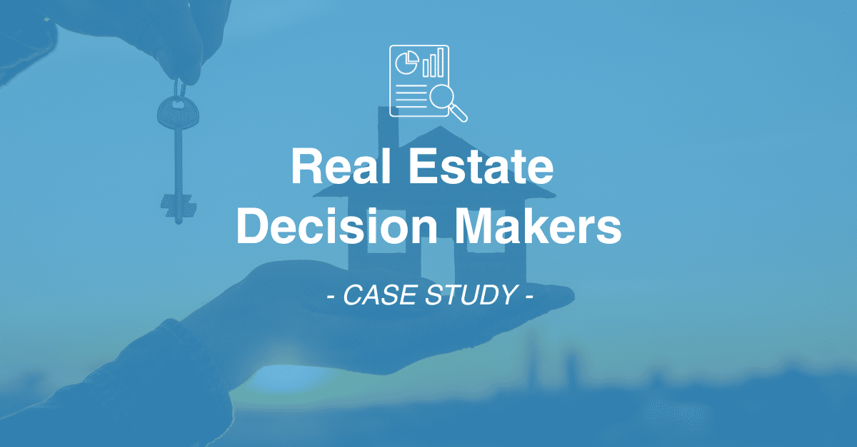 A hand holds a key next to a small house model with the text "Real Estate Decision Makers - CASE STUDY" imposed on a blue background, highlighting insights gathered through market research.