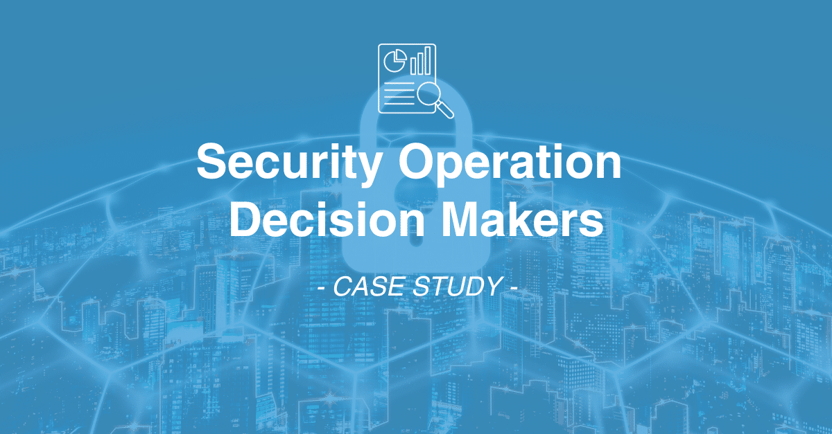 Image with the text "Security Operation Decision Makers - Case Study" overlaid on a blue background with a network of digital connections and a cityscape, emphasizing insights derived from comprehensive market research.