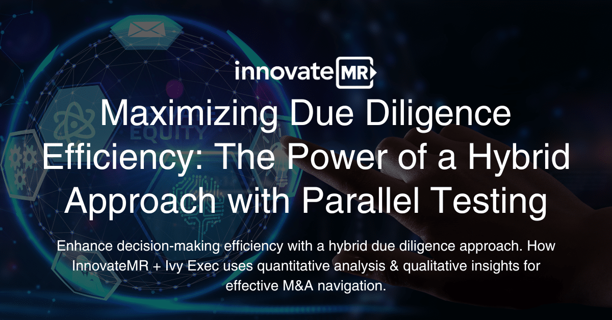 Promotional graphic for InnovateMR's approach to maximizing due diligence efficiency, featuring a hybrid strategy with parallel testing through data collection and qualitative insights for M&A navigation.
