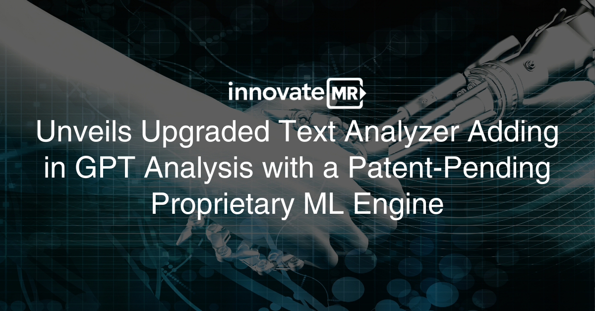 InnovateMR unveils an upgraded text analyzer incorporating GPT analysis with a patent-pending proprietary machine learning engine, revolutionizing market research and data collection. Background shows a human hand and a robotic hand reaching towards each other.