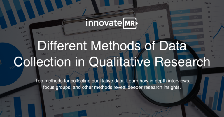 Different Methods of Data Collection in Qualitative Research | InnovateMR