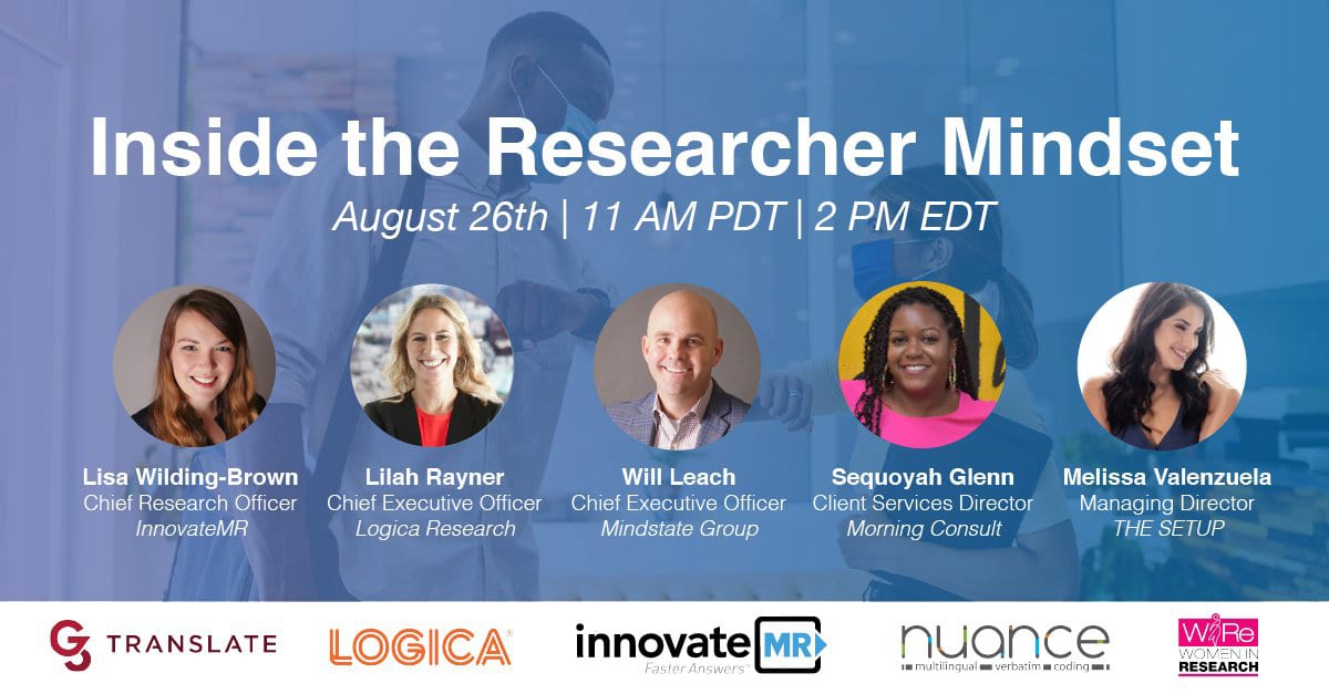 Inside the Researcher Mindset ft. G3 Translate, Logica, InnovateMR, Nuance, Women in Research (WIRe).