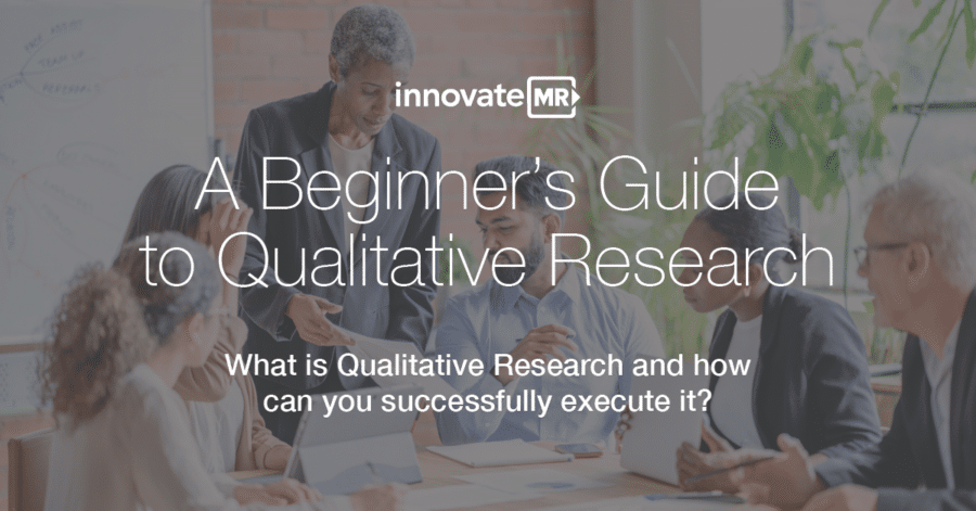 A Beginners Guide to Qualitative Research | InnovateMR