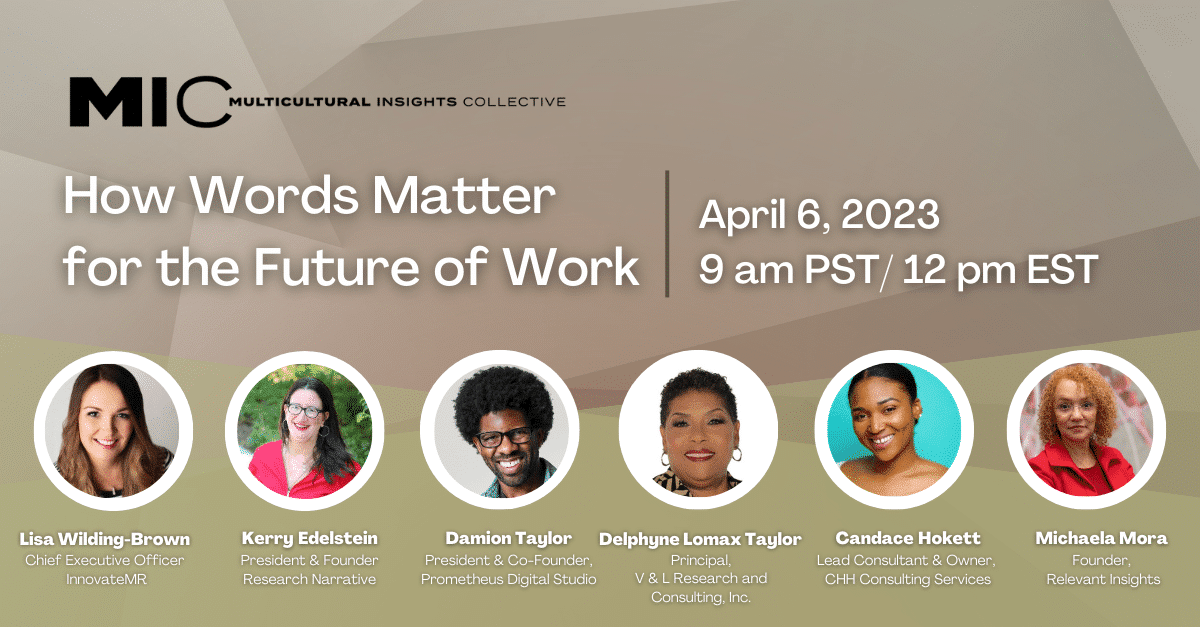 Join us for a webinar titled "How Words Matter for the Future of Work," scheduled on April 6, 2023, at 9 am PST/12 pm EST. Featuring six industry experts with their photos and titles, this event dives into the impact of language in market research and data collection.
